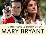 Watch The Incredible Journey of Mary Bryant | Prime Video