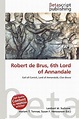 Robert de Brus, 6th Lord of Annandale by Lambert M. Surhone, Mariam T ...