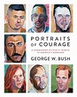 Portraits Of Courage: A Commander In Chief's Tribute To America's ...
