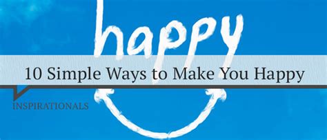 10 Simple Ways To Make You Happy Positive Thinking