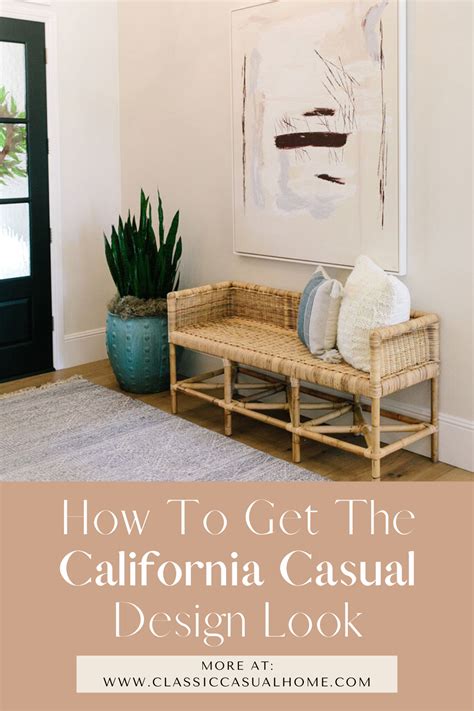 How To Get The California Casual Design Look Classic Casual Home