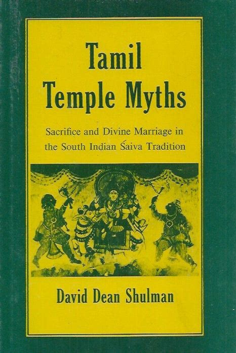 Tamil Temple Mythssacrifice And Divine Marriage In South Indian Saiva Tradition David