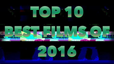 Top 10 Best Films Of 2016 Part 1 Youtube