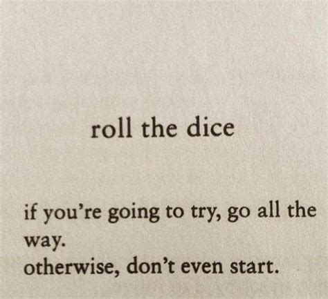 Charles Bukowski Roll The Dice If You Re Going To Try Go All The