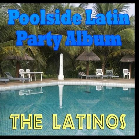Poolside Latin Party Album The Latinos Music