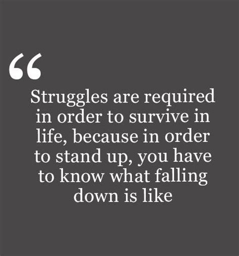 A Quote That Says Struggles Are Required In Order To Survive In Life