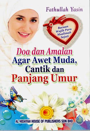 Hampir semua orang pasti ingin panjang umur. Buku Islamik Diskaun: Doa dan Amalan Agar Awet Muda ...