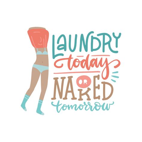Conceptual Handwritten Lettering Phrase Laundry Today Or Naked Tomorrow Calligraphy Text With