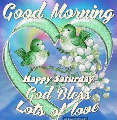 Good Morning Happy Saturday God Bless Lots Of Love Pictures Photos