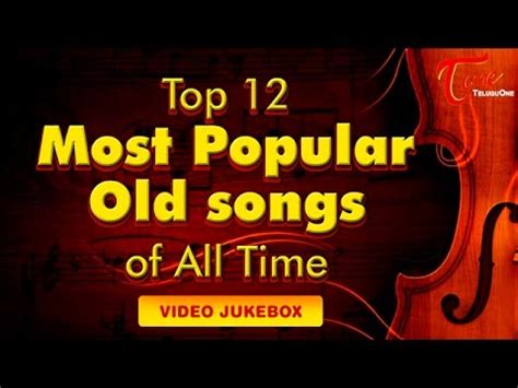 4, 1958, through july 21, 2018). Top 12 Most Popular Old Songs of All Time | Video Songs Jukebox - YouTube