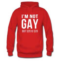 Im Not Gay But 20 Is 20 Hoodie