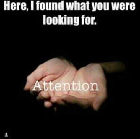 You Just Want Attention The Best Attention Memes Memedroid You Just Want Attention