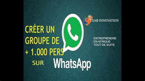 Creer Un Groupe Whatsapp Plus De 1000 Personnes Youtube