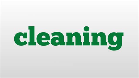 Cleaning Meaning And Pronunciation Youtube