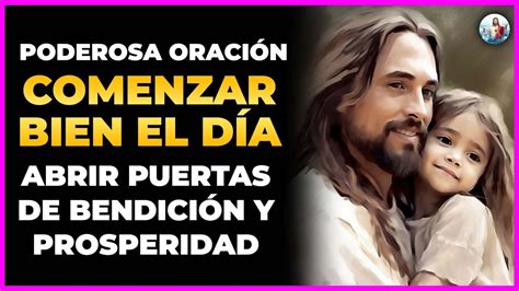 Poderosa Oración Para Comenzar Bien El Día Y Abrir Puertas De Bendición Y Prosperidad Youtube