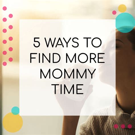 5 Ways To Find Mommy Time 1 Jojoebi