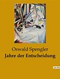 'Jahre der Entscheidung' von 'Oswald Spengler' - Buch - '978-2-38508-084-6'