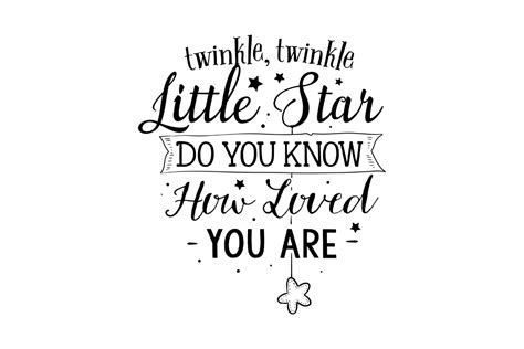 Twinkle Twinkle Little Star Do You Know How Loved You Are Svg Cut