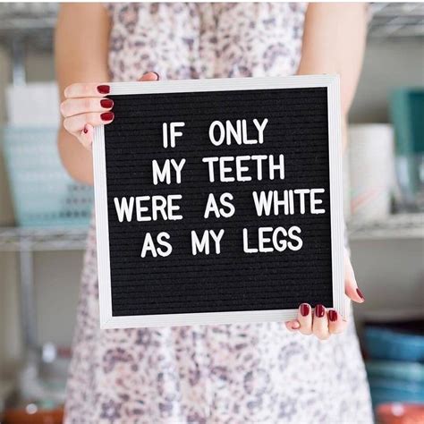 Get inspired and have fun this christmas with all of these awesome letter boards ideas, sayings, and quotes. If Only My Teeth Were As White As My Legs - mom jokes ...