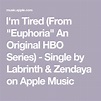 ‎I'm Tired (From "Euphoria" An Original HBO Series) - Single by ...