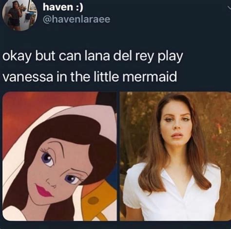 Okay But Can Iana Del Rey Play Vanessa In The Little Mermaid Ifunny