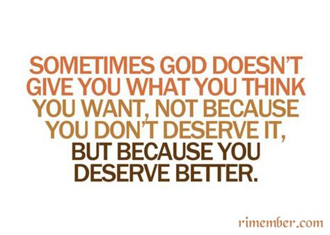 Rimember Sometimes God Doesnt Give You What You Think You Want Not