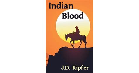 Indian Blood By Jd Kipfer