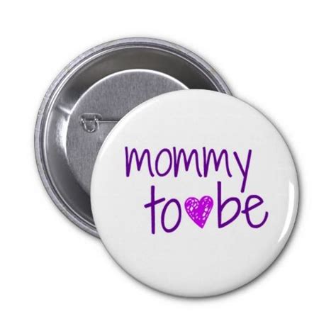 Mommy To Be Pin Mommy To Be Pins Custom Buttons