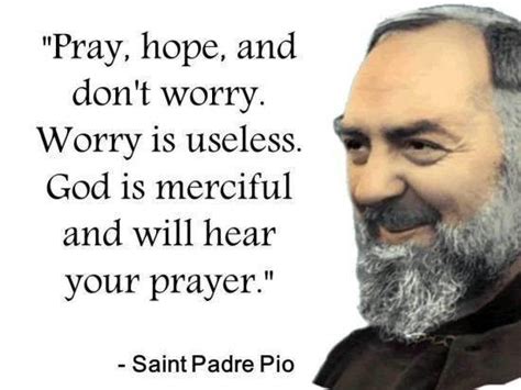 Quote To Share St Padre Pio Pray Hope And Dont Worry Worry Is