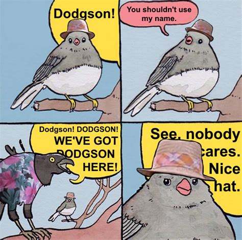 Weve Got Dodgson Here Annoyed Bird Know Your Meme
