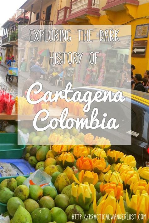 Exploring The Dark History Of Cartagena Colombia Colombia Travel