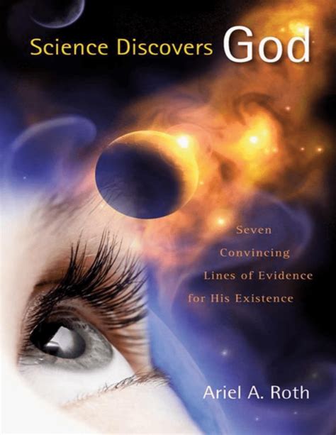 Science Discovers God Ariel A Roth
