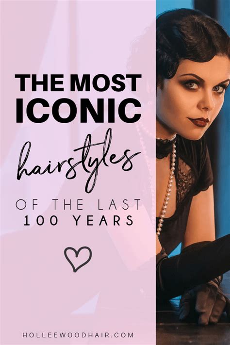The Most Iconic Hairstyles Of The Last 100 Years Holleewoodhair