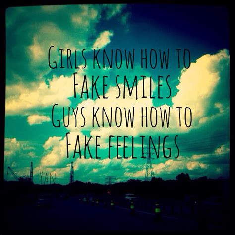 Girls Know How To Fake Smiles Guys Know How To Fake Feelings Fake Smile Feelings Guys