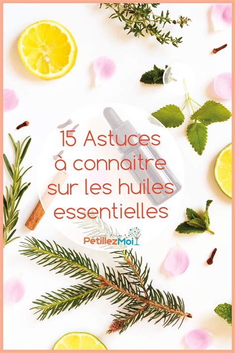 Huile Essentielle 15 Astuces à Connaitre Avant Son Utilisation