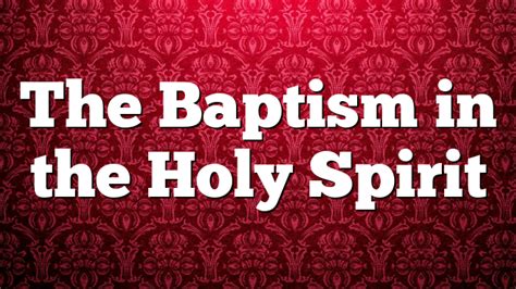 The Baptism In The Holy Spirit Pentecostal Theology
