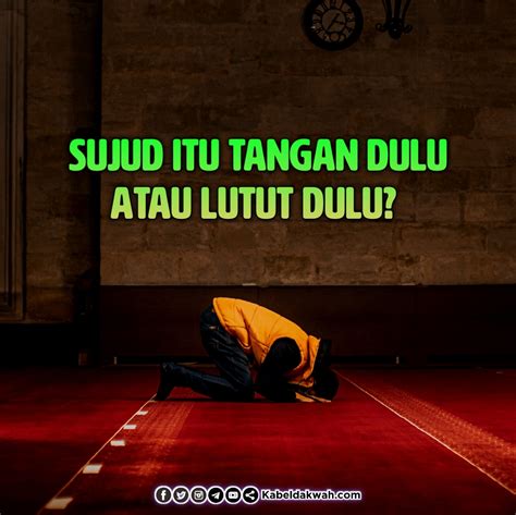 Sujud Itu Tangan Dulu Atau Lutut Dulu