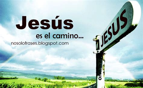 No Solo Frases Jesús Es El Camino
