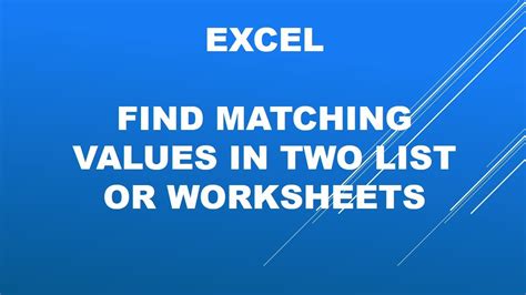 Microsoft Excel Find Matching Value In Two List Or Worksheets Youtube