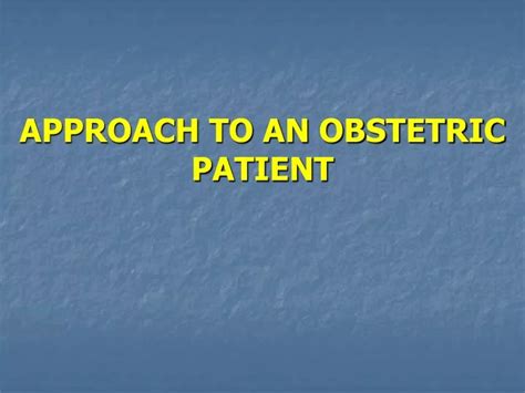 Ppt Approach To An Obstetric Patient Powerpoint Presentation Free Hot
