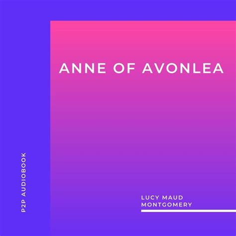 Anne Of Avonlea Unabridged Lucy Maud Montgomery Qobuz