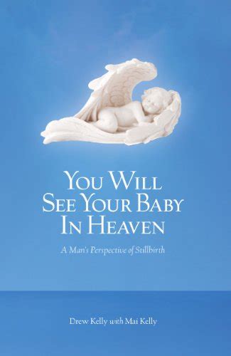 Amazon Com You Will See Your Baby In Heaven A Man S Perspective Of Stillbirth EBook Kelly