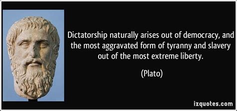 He was a soldier recognized for serving with distinction, but it was his philosoph. Dictatorship naturally arises out of democracy, and the ...