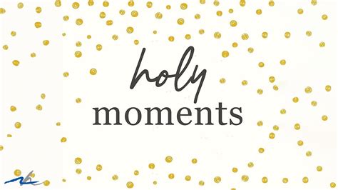 Holy Moments Part 1 Message Youtube