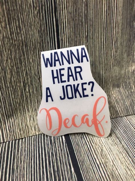 Wanna Hear A Joke Decaf Keurig Decal Etsy
