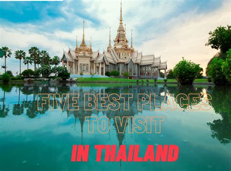 Top 5 Best Places To Visit In Thailand Knowinsiders