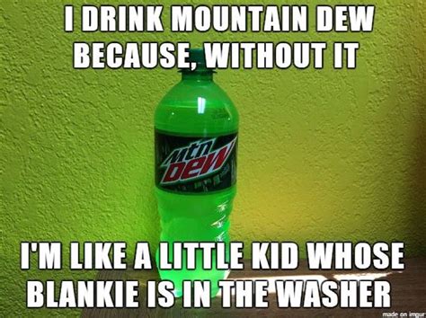 Love It Mountain Dew Bottle Image Memes Sarcasm Humor Know Your