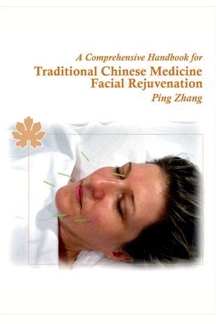 A Comprehensive Handbook For Traditional Chinese Medicine Facial Rejuvenation Ping Zhang