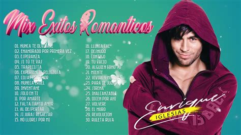 30 Grandes Éxitos De Enrique Iglesias Sus Mejores Canciones Mix Romanticas Youtube