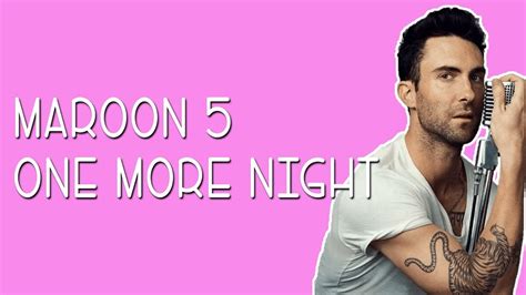 Maroon 5 One More Night Lyrics Lyric Video Youtube
